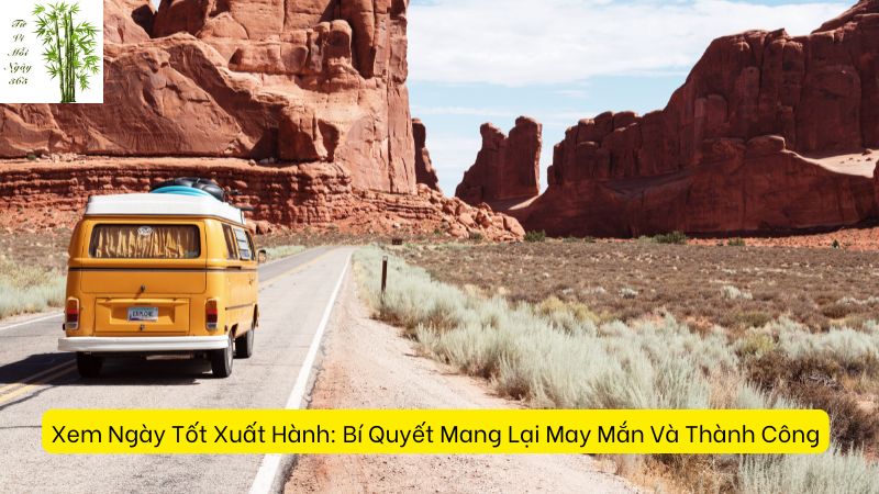 Xem Ngày Tốt Xuất Hành: Bí Quyết Mang Lại May Mắn Và Thành Công